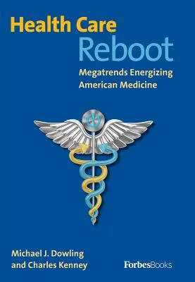 Health Care Reboot: Megatendencias que dinamizan la medicina estadounidense - Health Care Reboot: Megatrends Energizing American Medicine