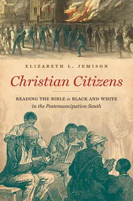 Ciudadanos cristianos: La lectura de la Biblia en blanco y negro en el Sur posterior a la emancipación - Christian Citizens: Reading the Bible in Black and White in the Postemancipation South