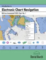 Introducción a la Navegación con Cartas Electrónicas: Con una Carta ECDIS Anotada nº 1 - Introduction to Electronic Chart Navigation: With an Annotated ECDIS Chart No. 1