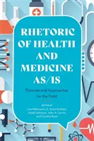 Rhetoric of Health and Medicine As/Is: Teorías y enfoques para el campo - Rhetoric of Health and Medicine As/Is: Theories and Approaches for the Field