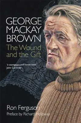 George MacKay Brown La herida y el don - George MacKay Brown: The Wound and the Gift