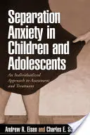 Ansiedad de separación en niños y adolescentes: Un enfoque individualizado para la evaluación y el tratamiento - Separation Anxiety in Children and Adolescents: An Individualized Approach to Assessment and Treatment