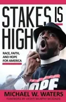 Stakes Is High: Raza, fe y esperanza para América - Stakes Is High: Race, Faith, and Hope for America