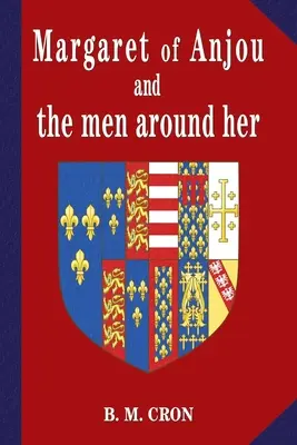 Margarita de Anjou y los hombres de su entorno - Margaret of Anjou and the Men Around Her