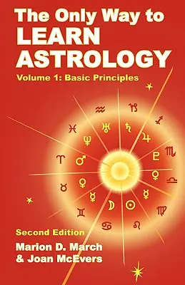 La única manera de aprender astrología, Volumen 1, Segunda Edición - The Only Way to Learn Astrology, Volume 1, Second Edition