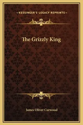 El Rey Grizzly - The Grizzly King