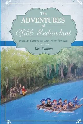 Las aventuras de Glibb Redundante: Personas, animales y nuevos amigos - The Adventures of Glibb Redundant: People, Critters, and New Friends