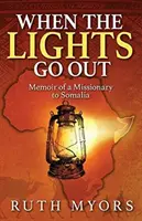 Cuando las luces se apagan: Memorias de un misionero en Somalia - When the Lights Go Out: Memoir of a Missionary to Somalia