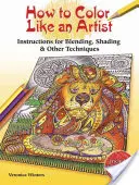 Cómo colorear como un artista: Técnicas de Lápiz de Color Incluyendo Mezclas y Sombras - How to Color Like an Artist: Colored Pencil Techniques Including Blending & Shading