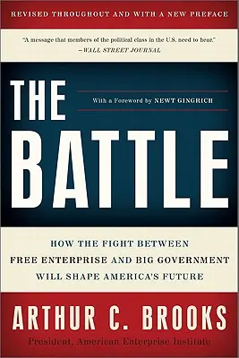 La batalla: cómo la lucha entre la libre empresa y el gran gobierno marcará el futuro de Estados Unidos - The Battle: How the Fight Between Free Enterprise and Big Government Will Shape America's Future