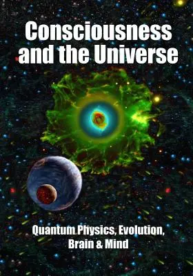 La conciencia y el universo: Física cuántica, evolución, cerebro y mente - Consciousness and the Universe: Quantum Physics, Evolution, Brain & Mind