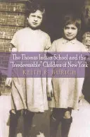 La escuela india Thomas y los niños irredentos de Nueva York - The Thomas Indian School and the Irredeemable Children of New York