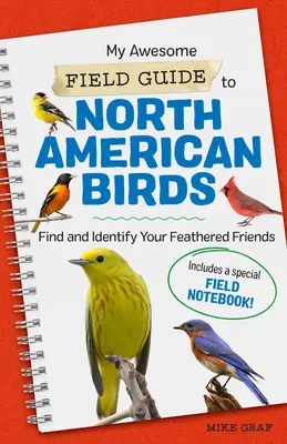 My Awesome Field Guide to North American Birds: Encuentra e identifica a tus amigos emplumados - My Awesome Field Guide to North American Birds: Find and Identify Your Feathered Friends