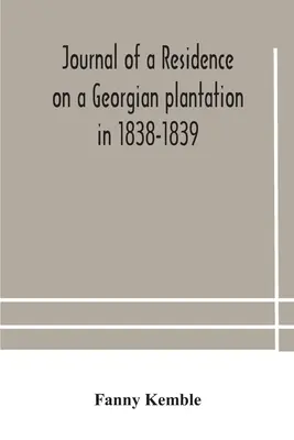 Diario de una residencia en una plantación georgiana en 1838-1839 - Journal of a residence on a Georgian plantation in 1838-1839