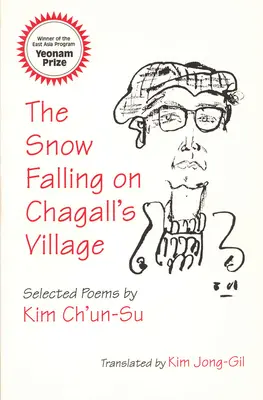 La nieve que cae sobre la aldea de Chagall: Poemas seleccionados de Kim Ch'un-Su - The Snow Falling on Chagall's Village: Selected Poems by Kim Ch'un-Su