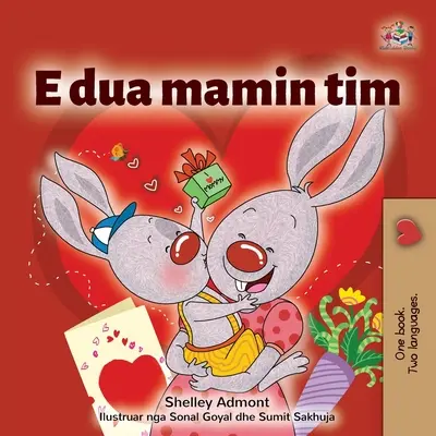 I Love My Mom (Libro infantil en albanés) - I Love My Mom (Albanian Children's Book)