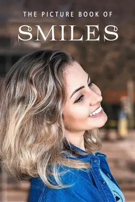 El libro de las sonrisas: Un libro de regalos para enfermos de Alzheimer y personas mayores con demencia - The Picture Book of Smiles: A Gift Book for Alzheimer's Patients and Seniors with Dementia