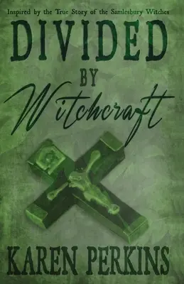 Divididos por la brujería: Inspirado en la historia real de las brujas de Samlesbury - Divided by Witchcraft: Inspired by the True Story of the Samlesbury Witches