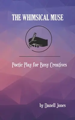 La musa caprichosa: Juego poético para creativos ocupados - The Whimsical Muse: Poetic Play for Busy Creatives