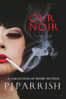 Our Noir: Una colección de relatos cortos y una novela corta - Our Noir: A collection of short stories and a novella