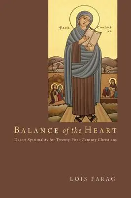 Equilibrio del corazón: Espiritualidad del desierto para cristianos del siglo XXI - Balance of the Heart: Desert Spirituality for Twenty-First-Century Christians