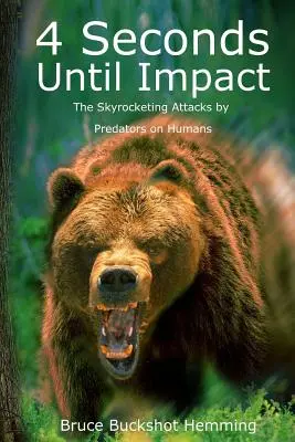 4 segundos hasta el impacto: El vertiginoso aumento de los ataques de los depredadores a los seres humanos. - 4 Seconds Until Impact: The Skyrocketing Attacks by Predators on Humans.