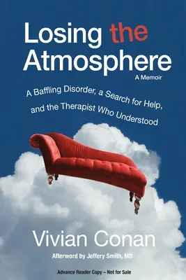 Perder la atmósfera, Un libro de memorias: Un trastorno desconcertante, una búsqueda de ayuda y el terapeuta que lo comprendió - Losing the Atmosphere, A Memoir: A Baffling Disorder, a Search for Help, and the Therapist Who Understood