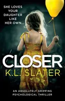 Closer: Un thriller psicológico absolutamente apasionante - Closer: An Absolutely Gripping Psychological Thriller