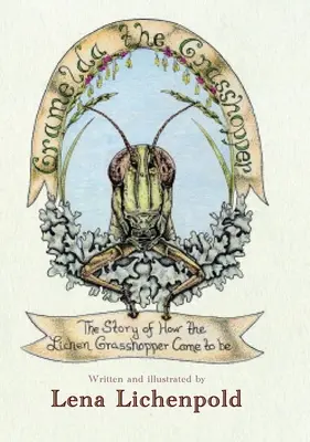 Gramelda el saltamontes: La historia del saltamontes liquen - Gramelda the Grasshopper: The Story of How the Lichen Grasshopper Came to be