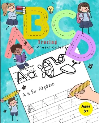 Libro de trazos ABCD para preescolares: Cuaderno de práctica para trazar números y letras para niños de jardín de infancia y preescolar que aprenden a escribir y a contar - ABCD Tracing Book for Preschoolers: Practice Workbook for Tracing Numbers and Letters for Kindergarten and Preschool Kids Learning to Write and Count