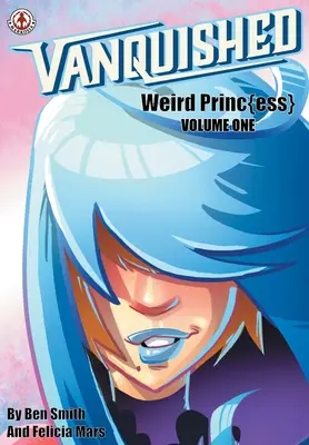 Vanquished: Weird Princ{ess} - Volumen 1 - Vanquished: Weird Princ{ess} - Volume 1