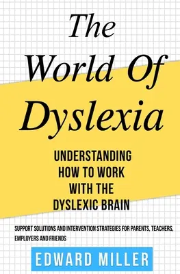 El Mundo de la Dislexia: Cómo Trabajar con el Cerebro Disléxico. Encuentre las mejores Soluciones de Apoyo y Estrategias de Intervención para Par - The World of Dyslexia: Understanding How to Work with the Dyslexic Brain. Find the best Support Solutions and Intervention Strategies for Par