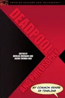 Deadpool y la filosofía: Me hormiguea el sentido común - Deadpool and Philosophy: My Common Sense Is Tingling