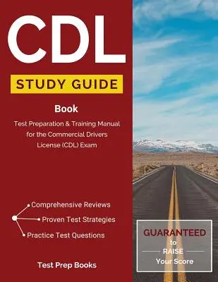 CDL Study Guide Book: Manual de Preparación y Entrenamiento para el Examen de Licencia de Conducir Comercial (CDL) - CDL Study Guide Book: Test Preparation & Training Manual for the Commercial Drivers License (CDL) Exam