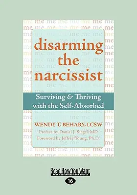 Desarmando al Narcisista: Sobrevivir y prosperar con el egocéntrico (Easyread Large Edition) - Disarming the Narcissist: Surviving & Thriving with the Self-Absorbed (Easyread Large Edition)