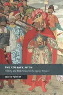 El mito cosaco: historia y nación en la era de los imperios - The Cossack Myth: History and Nationhood in the Age of Empires