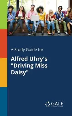 Una guía de estudio para Driving Miss Daisy de Alfred Uhry - A Study Guide for Alfred Uhry's Driving Miss Daisy