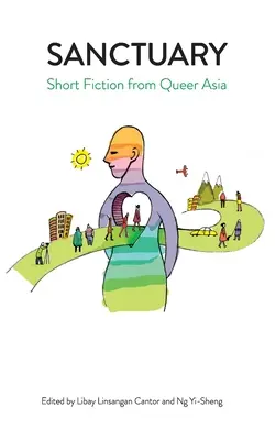 Sanctuary Short Fiction from Queer Asia - Sanctuary: Short Fiction from Queer Asia