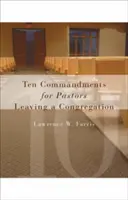 Diez mandamientos para pastores que dejan una congregación - Ten Commandments for Pastors Leaving a Congregation