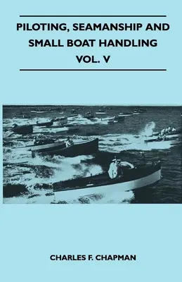 Pilotaje, Marinería y Manejo de Embarcaciones Menores - Vol. V - Piloting, Seamanship and Small Boat Handling - Vol. V