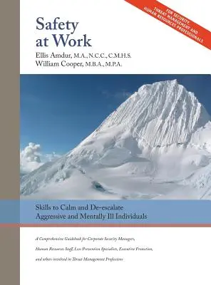 Seguridad en el trabajo: Habilidades para calmar y desescalar a individuos agresivos y enfermos mentales: Para todos los implicados en la evaluación y gestión de amenazas. - Safety At Work: Skills to Calm and De-escalate Aggressive & Mentally Ill Individuals: For All Involved in Threat Assessment & Threat M