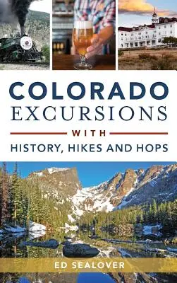 Excursiones con historia, senderismo y lúpulo en Colorado - Colorado Excursions with History, Hikes and Hops