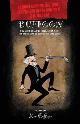 Bufón: La alegre interacción de un hombre con los heraldos del calentamiento global - Buffoon: One Man's Cheerful Interaction with the Harbingers of Global Warming Doom