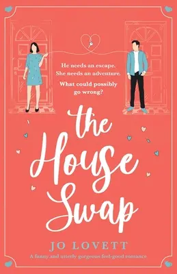 El intercambio de casas: Un romance divertido y absolutamente magnífico que te hace sentir bien - The House Swap: A funny and utterly gorgeous feel-good romance