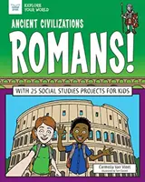 Civilizaciones antiguas: Romanos: Con 25 proyectos de estudios sociales para niños - Ancient Civilizations: Romans!: With 25 Social Studies Projects for Kids