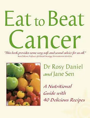 Cáncer: Guía nutricional con 40 deliciosas recetas (Comer para vencer) - Cancer: A Nutritional Guide with 40 Delicious Recipes (Eat to Beat)
