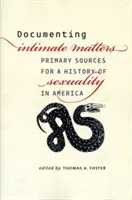 Documenting Intimate Matters: Fuentes primarias para una historia de la sexualidad en América - Documenting Intimate Matters: Primary Sources for a History of Sexuality in America