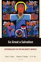 Una salvación tan grande: Soteriología en el mundo mayoritario - So Great a Salvation: Soteriology in the Majority World