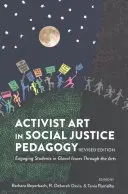 El arte activista en la pedagogía de la justicia social: Engaging Students in Glocal Issues Through the Arts, Edición revisada - Activist Art in Social Justice Pedagogy: Engaging Students in Glocal Issues Through the Arts, Revised Edition