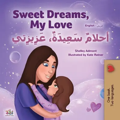 Dulces Sueños, Amor Mío (Libro Infantil Bilingüe Inglés Árabe) - Sweet Dreams, My Love (English Arabic Bilingual Book for Kids)